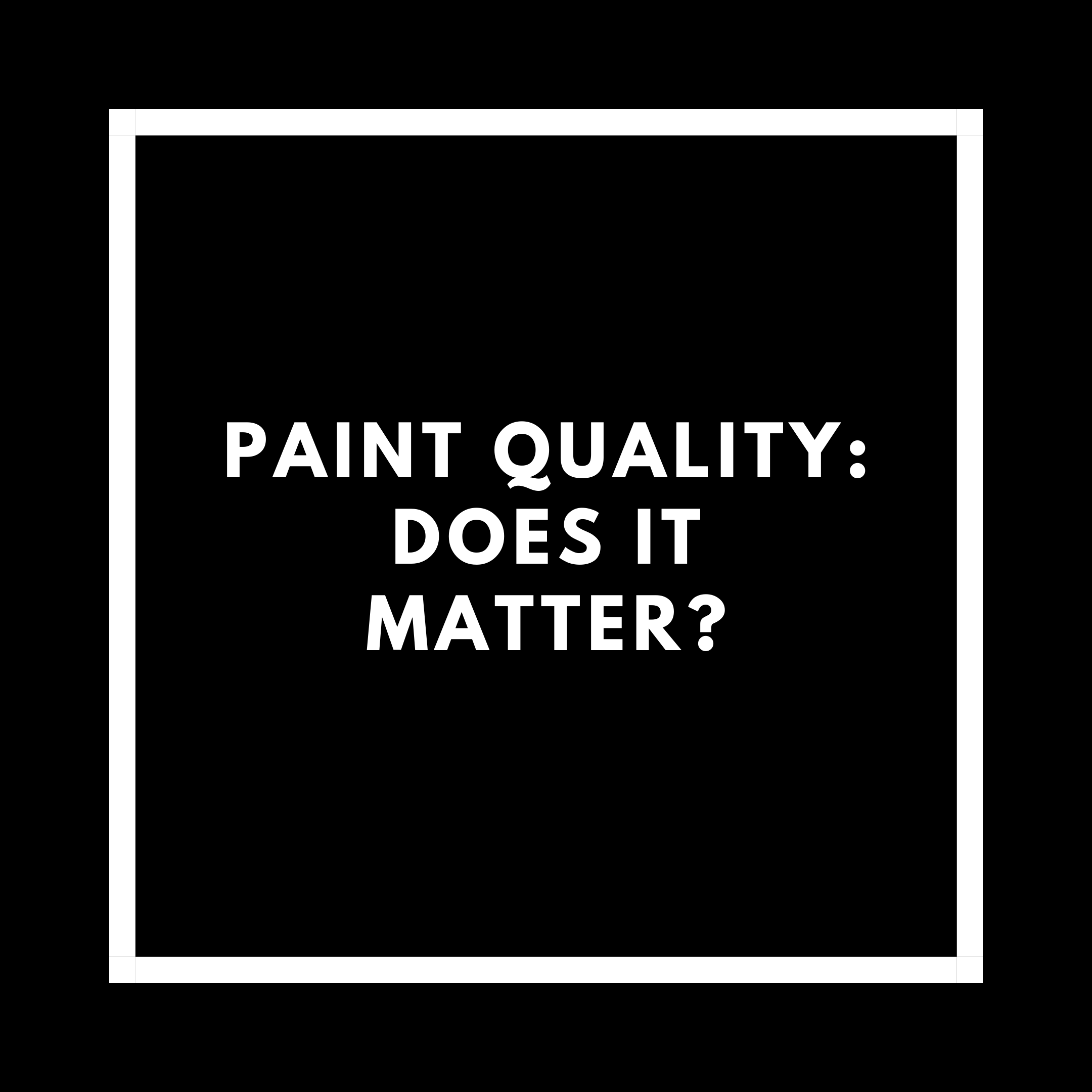 Paint Quality Does It Really Matter? Paint Amigo